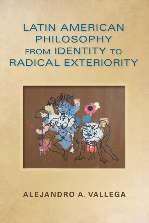 Cover image for book Latin American Philosophy from Identity to Radical Exteriority