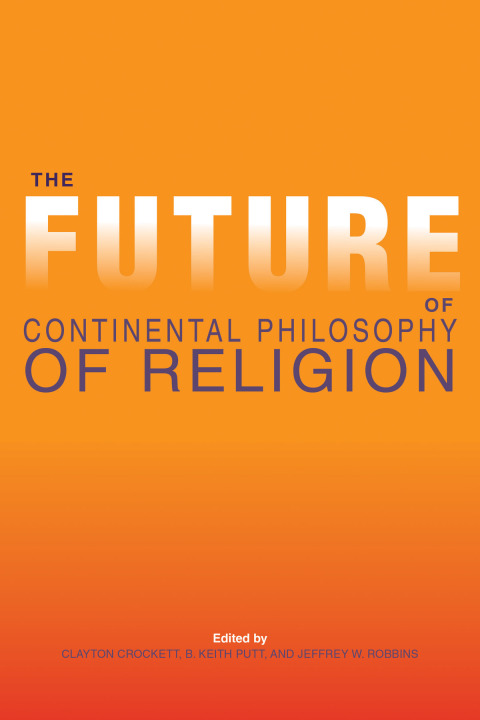 Cover image for book The Future of Continental Philosophy of Religion