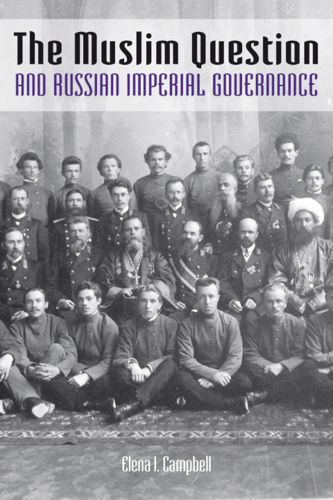 Cover image for book The Muslim Question and Russian Imperial Governance