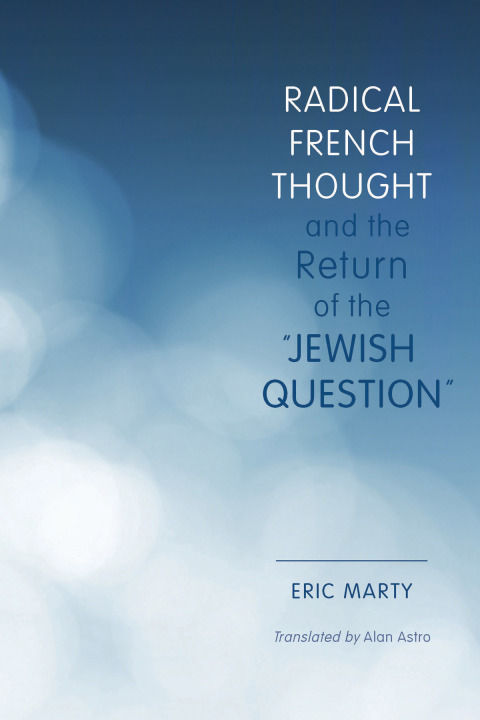 Cover image for book Radical French Thought and the Return of the "Jewish Question"