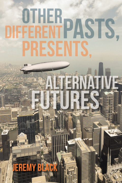 Cover image for book Other Pasts, Different Presents, Alternative Futures