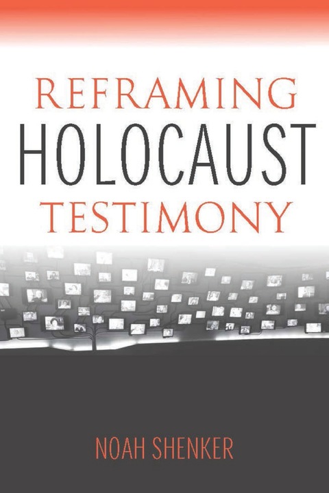 Cover image for book Reframing Holocaust Testimony