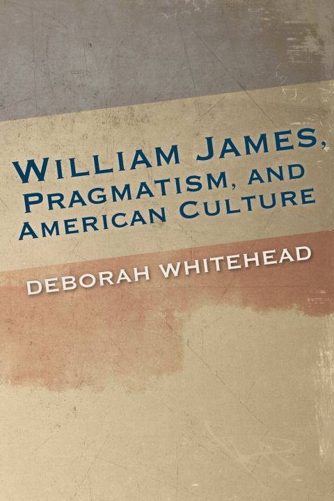 Cover image for book William James, Pragmatism, and American Culture