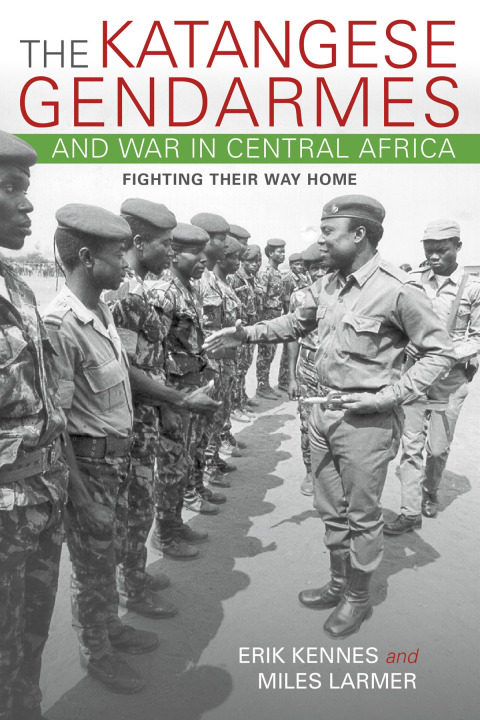 The Katangese Gendarmes and War in Central Africa 