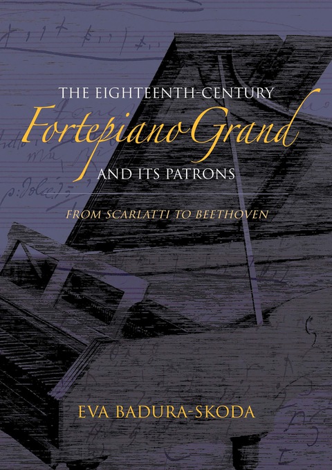 Cover image for book The Eighteenth-Century Fortepiano Grand and Its Patrons