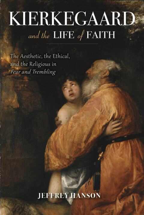 Cover image for book Kierkegaard and the Life of Faith