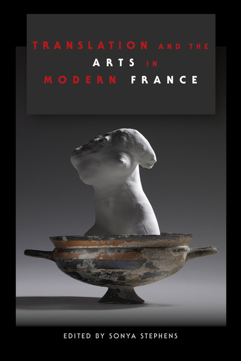 Cover image for book Translation and the Arts in Modern France