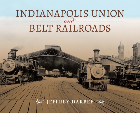 Cover image for book Indianapolis Union and Belt Railroads