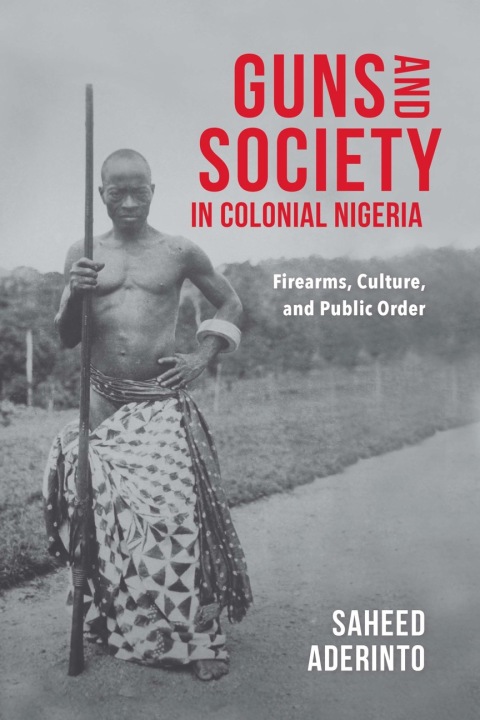 Cover image for book Guns and Society in Colonial Nigeria