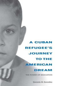 Titelbild: A Cuban Refugee's Journey to the American Dream 9780253037008