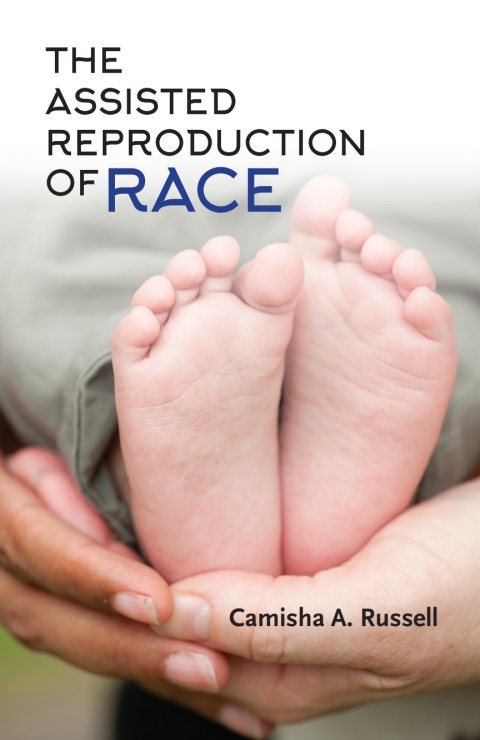Cover image for book The Assisted Reproduction of Race