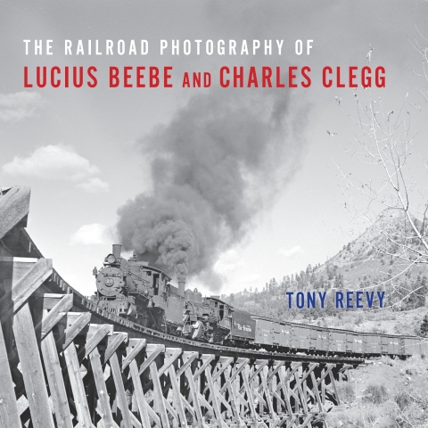 Cover image for book The Railroad Photography of Lucius Beebe and Charles Clegg