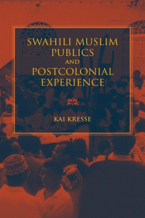 Cover image for book Swahili Muslim Publics and Postcolonial Experience