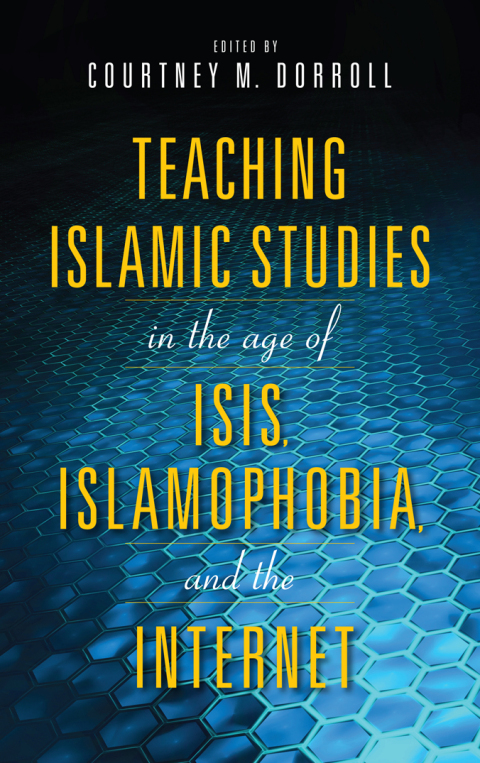 Cover image for book Teaching Islamic Studies in the Age of ISIS, Islamophobia, and the Internet