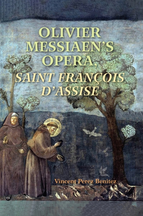 Cover image for book Olivier Messiaen's Opera, <I>Saint Francois d'Assise</I>