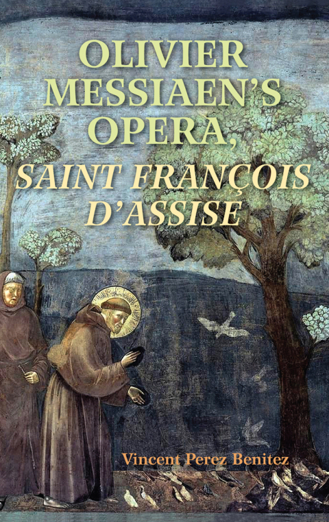Cover image for book Olivier Messiaen's Opera, <I>Saint Francois d'Assise</I>