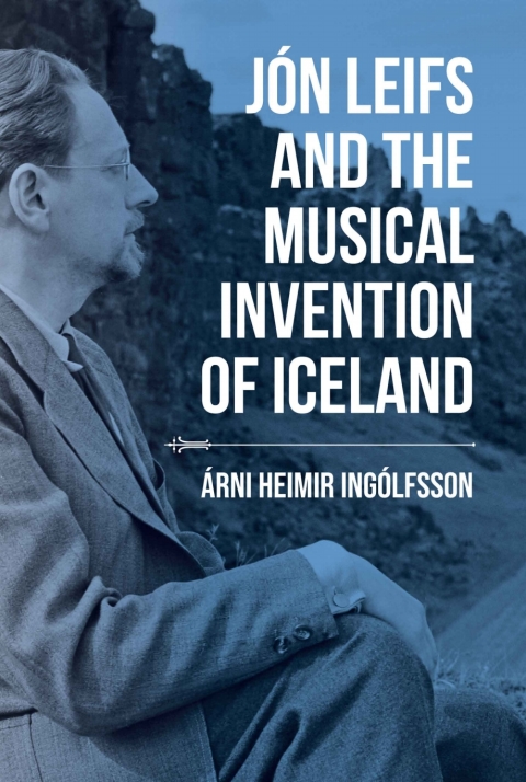 Cover image for book Jón Leifs and the Musical Invention of Iceland
