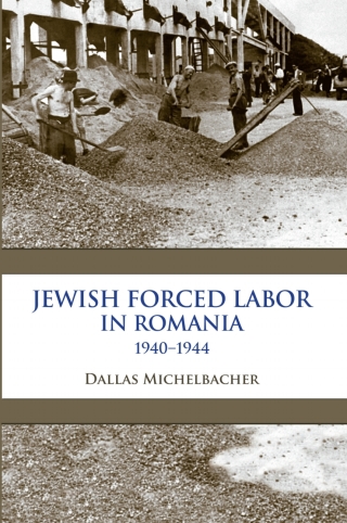 Jewish Forced Labor in Romania, 1940–1944