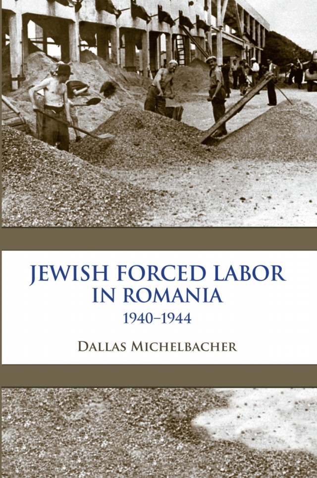 Jewish Forced Labor in Romania, 1940–1944
