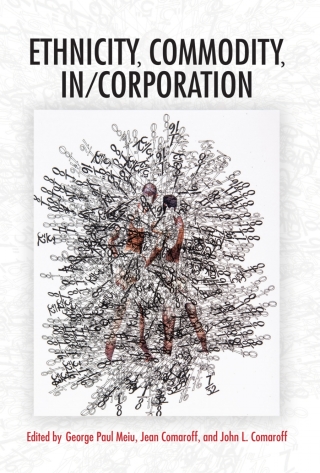 Ethnicity, Commodity, In/Corporation