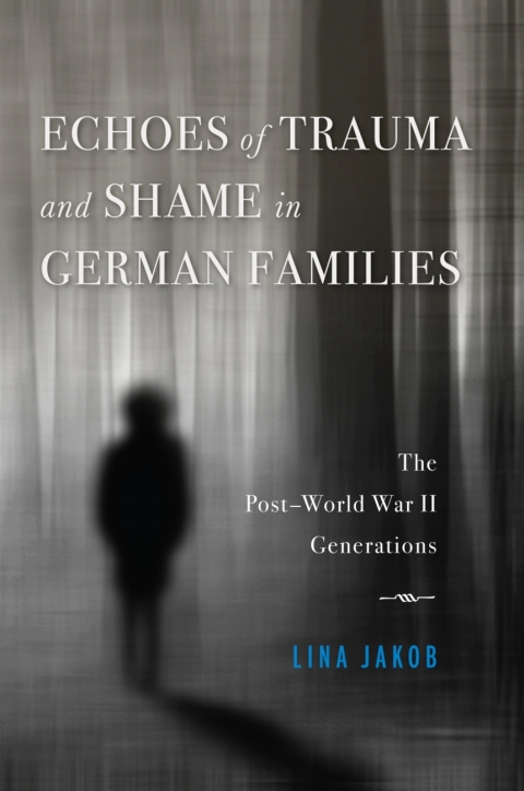 Cover image for book Echoes of Trauma and Shame in German Families