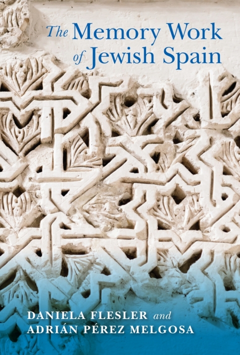 Cover image for book The Memory Work of Jewish Spain