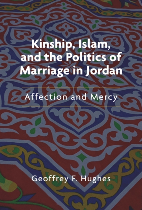 Cover image for book Kinship, Islam, and the Politics of Marriage in Jordan