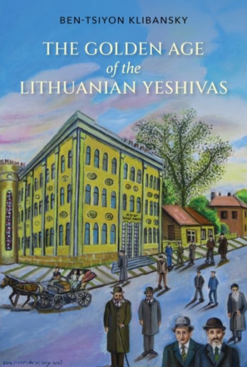 Cover image for book The Golden Age of the Lithuanian Yeshivas