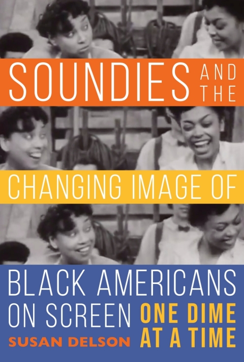 Cover image for book Soundies and the Changing Image of Black Americans on Screen