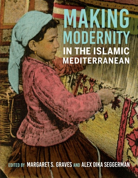 Cover image for book Making Modernity in the Islamic Mediterranean