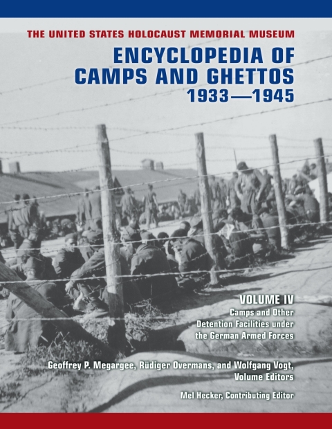 Cover image for book The United States Holocaust Memorial Museum Encyclopedia of Camps and Ghettos, 1933–1945, Volume IV