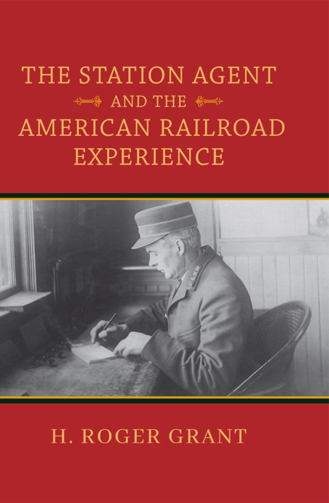 Cover image for book The Station Agent and the American Railroad Experience