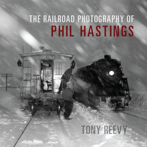 Cover image for book The Railroad Photography of Phil Hastings
