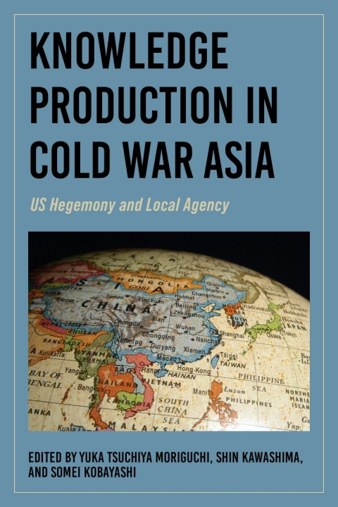 Cover image for book Knowledge Production in Cold War Asia