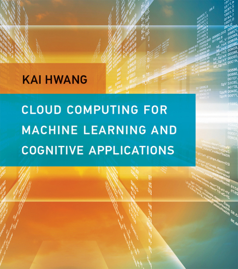 Cover image for book Cloud Computing for Machine Learning and Cognitive Applications