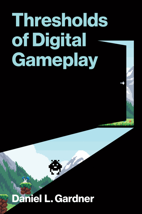 Cover image for book Thresholds of Digital Gameplay