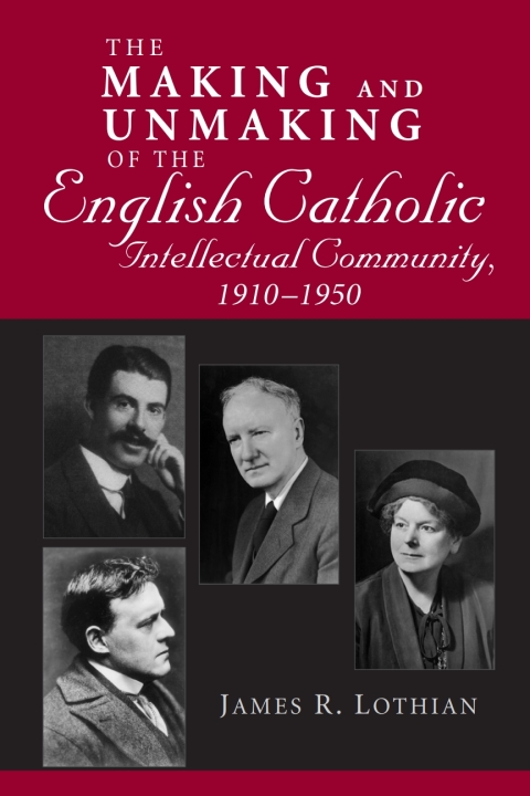 Cover image for book Making and Unmaking of the English Catholic Intellectual Community, 1910-1950