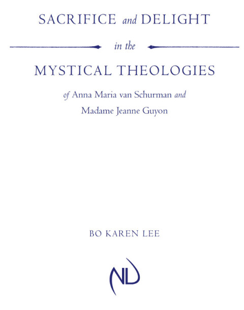 Cover image for book Sacrifice and Delight in the Mystical Theologies of Anna Maria van Schurman and Madame Jeanne Guyon