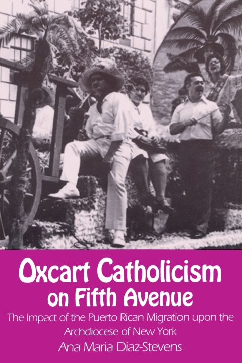 Cover image for book Oxcart Catholicism on Fifth Avenue