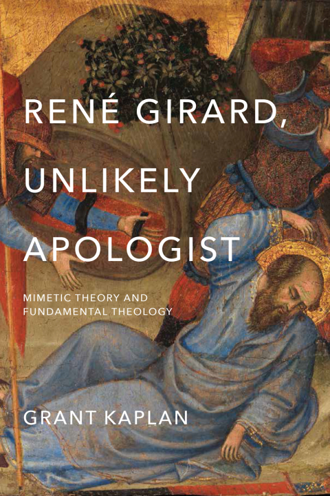 Cover image for book René Girard, Unlikely Apologist