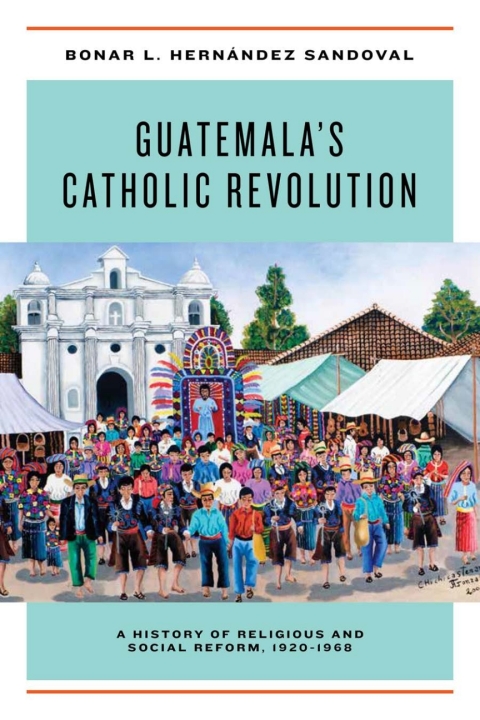 Cover image for book Guatemala's Catholic Revolution