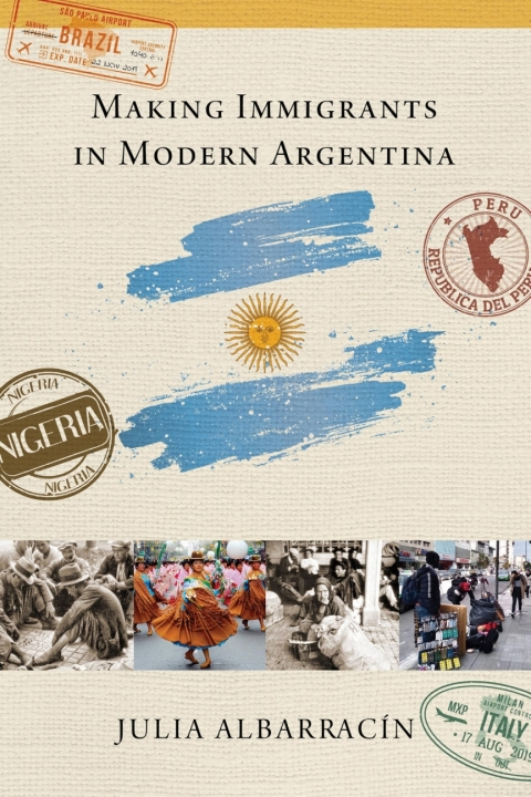 Cover image for book Making Immigrants in Modern Argentina