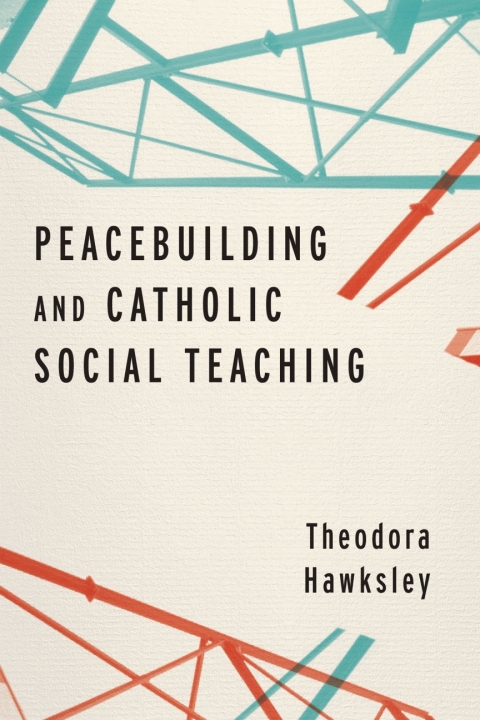 Cover image for book Peacebuilding and Catholic Social Teaching