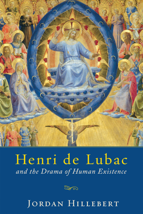 Cover image for book Henri de Lubac and the Drama of Human Existence