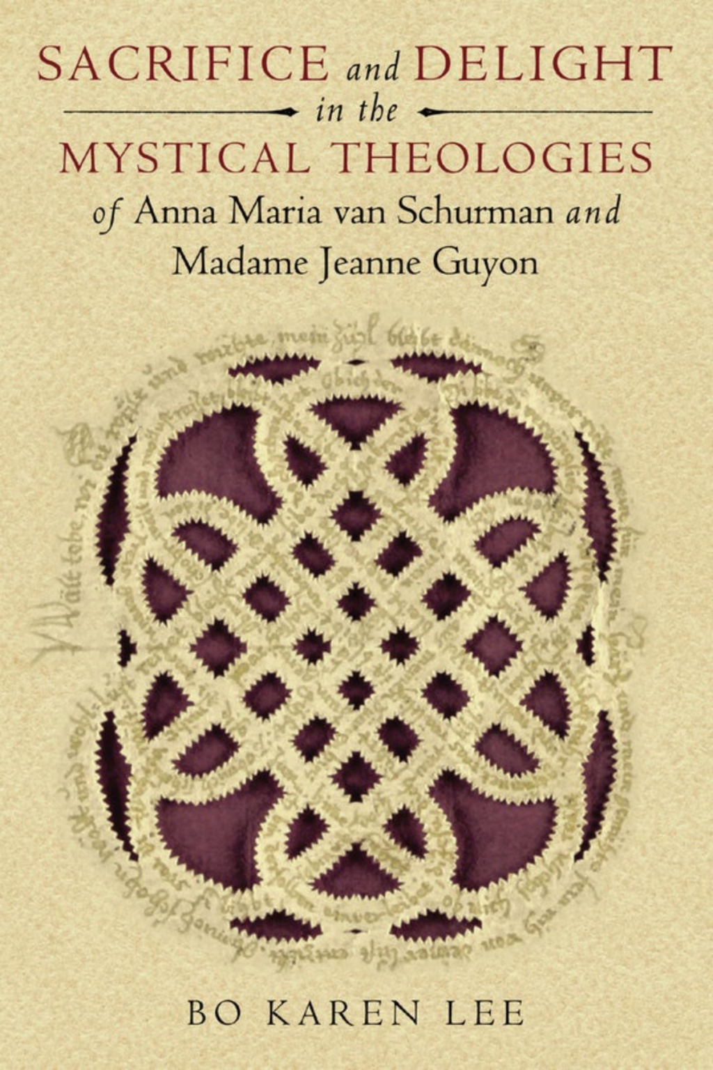 Page Fidelity Sacrifice and Delight in the Mystical Theologies of Anna Maria van Schurman and Madame Jeanne Guyon; $25.52
