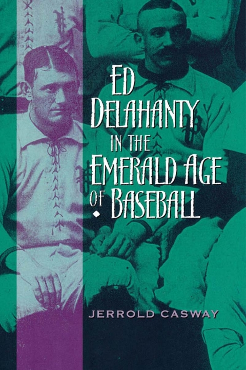 Cover image for book Ed Delahanty in the Emerald Age of Baseball