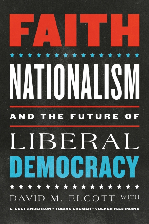 Cover image for book Faith, Nationalism, and the Future of Liberal Democracy