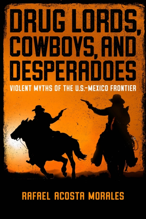 Cover image for book Drug Lords, Cowboys, and Desperadoes