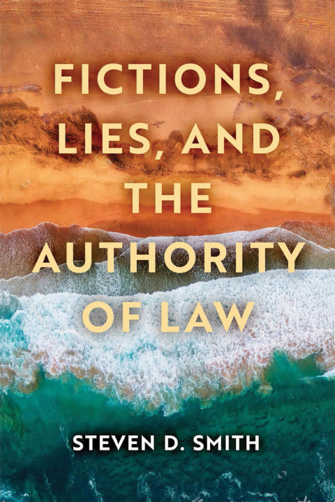 Cover image for book Fictions, Lies, and the Authority of Law