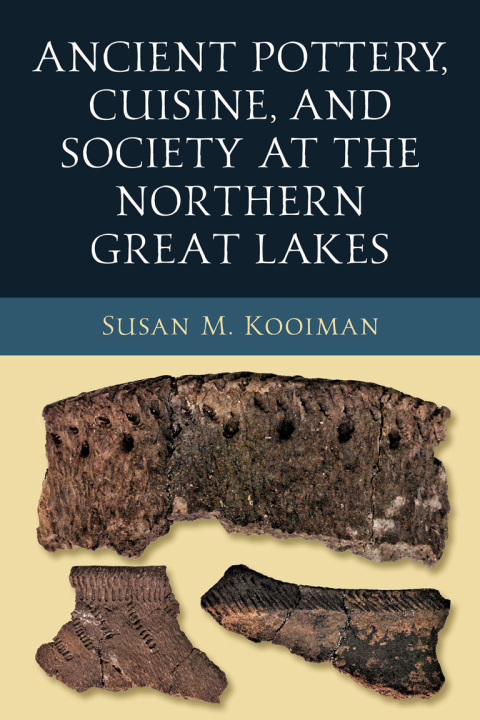 Cover image for book Ancient Pottery, Cuisine, and Society at the Northern Great Lakes